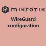 WireGuard on MikroTik